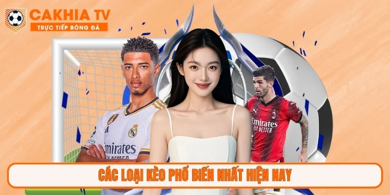 Các loại kèo phổ biến nhất hiện nay