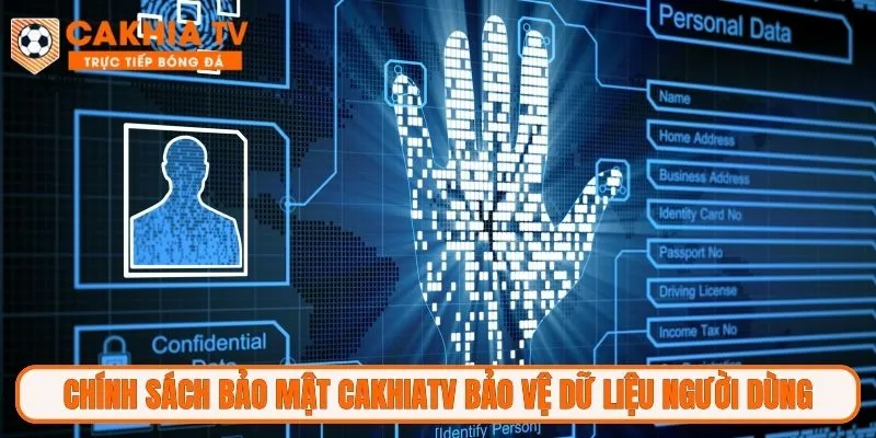 Chính sách bảo mật CakhiaTV bảo vệ dữ liệu người dùng