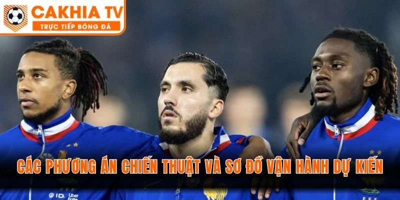 Các phương án chiến thuật và sơ đồ vận hành dự kiến